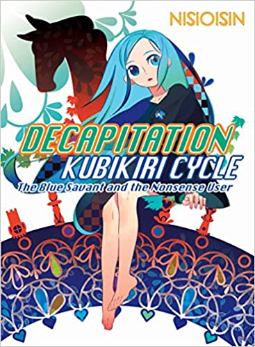 Decapitation Kubikiri Cycle- The Blue Savant and the Nonsense User
