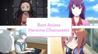 20 Best Anime Heroine Characters 2023