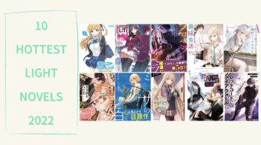 10 Hottest Light Novels to Read for 2022