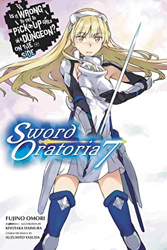Is It Wrong to Try to Pick Up Girls in a Dungeon? On the Side- Sword Oratoria, Vol. 7 (light novel)