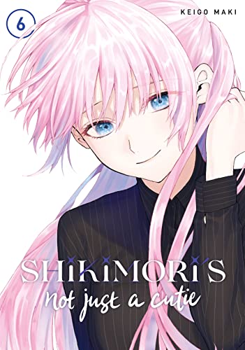 Shikimori's Not Just a Cutie Vol. 6